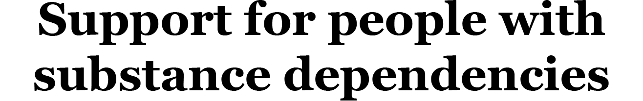 Title: Support for drug and alcohol dependance